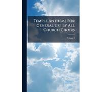 Temple Anthems For General Use By All Church Choirs