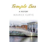 Temple Bar: A History by Maurice Curtis (English) Paperback Book