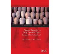 Temple Deposits in Early Dynastic Egypt: The case of Tell Ibrahim Awad: 2931 (British Archaeological Reports International Series)