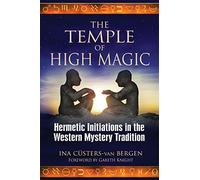 Temple of High Magic: Hermetic Initiations in the Western Mystery Tradition