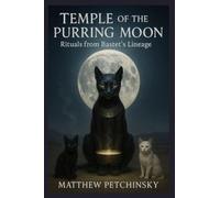 Temple of the Purring Moon: Rituals from Bastet's Lineage (Apophis Magick)