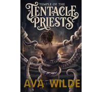 Temple Of The Tentacle Priests: A Monster Romance Novel (Ava Wilde's Romantasy Collection)