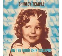 Temple Shirley - On the Good Ship Lollipop