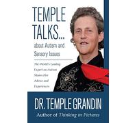 Temple Talks....About Autism and Sensory Issues: The World's Leading Expert on Autism Shares Her Advice and Experiences (Questions on . . .)
