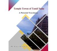 Temple Towns of Tamil Nadu: A Pictorial Travelogue
