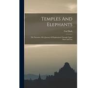 Temples And Elephants: The Narrative Of A Journey Of Exploration Through Upper Siam And Lao