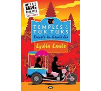 Temples and Tuk Tuks: Travels in Cambodia