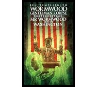 Templesmith, Ben - Wormwood, Gentleman Corpse: Mr. Wormwood Goes to Washington