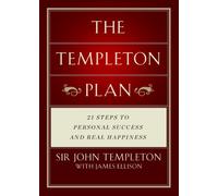 Templeton Plan: 21 Steps to Personal Success and Real Happiness
