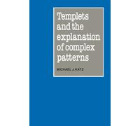 Templets and the Explanation of Complex Patterns