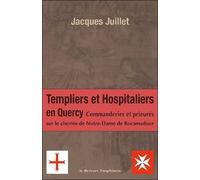 Templiers et hospitaliers en Quercy: Commanderies et prieurés sur le chemin de Notre-Dame de Rocamadour