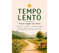 Tempo lento: Vivere meglio con meno (Semi di Decrescita)