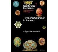 Temporal Cognition in Animals (Elements in the Philosophy of Biology)