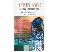Temporal Echoes: A Strange Phenomena Book (Strange Phenomena Book Series)