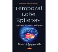 Temporal Lobe Epilepsy: Pathologic Substrates and Causes (Neuroscience Research Progress)