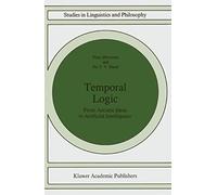 Temporal Logic: From Ancient Ideas to Artificial Intelligence: 57 (Studies in Linguistics and Philosophy, 57)