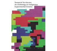 Temporal Territories: An Anthology on Indigenous Experimental Cinema
