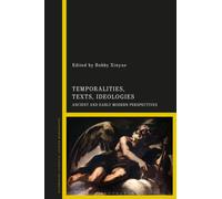 Temporalities, Texts, Ideologies : Ancient and Early Modern Perspectives