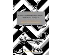 Temporality and Aesthetic Regimes in the ›Black Atlantic‹ 2: ›Blackness‹ in Conflict: Pictorality and the Making of a Shared Present and Future (Image)