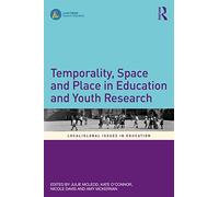 Temporality, Space and Place in Education and Youth Research (Local/Global Issues in Education)