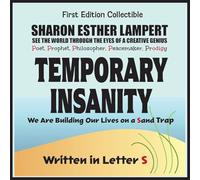 Temporary Insanity: We Are Building Our Lives on a Sand Trap - Written in Letter S: 5 Star Reviews!
