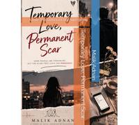 Temporary Love, Permanent Scar: A Love That Didn’t Last, But Hurt Forever