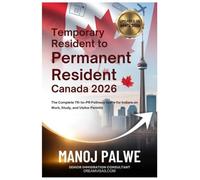 Temporary Resident to Permanent Resident Canada 2026 -2028 on 01-Apr-26: The Complete TR-to-PR Pathway Guide for Indians on Work, Study, and Visitor ... Complete Roadmap to Making Canada Your Home.)