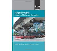 Temporary Works: Principles of Design and Construction: Written by Murray Grant and Peter Pallett, 2012 Edition, Publisher: ICE Publishing [Hardcover]