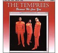 Temprees - Because We Love You