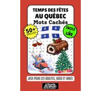 Temps des Fêtes au Québec Cahier de Mots Cachés: 50+ Jeux Amusants et Faciles à Lire sur Noël, le Jour de l’An, les Traditions Familiales et l’Hiver ... Mots Mêlés pour Adultes, Aînés et Adolescents