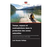 Temps, espace et contradictions dans la protection des zones naturelles: Les politiques publiques et la conservation environnementale dans l'État de Rio de Janeiro (1975 à 2002)