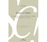 Temps et Espace: Dix études en l'honneur de Walter De Mulder à l'occasion de son éméritat: 139 (Sciences Pour La Communication)