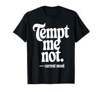 Tempt Me Not Sarcastic Mood Quote Typography T-Shirt