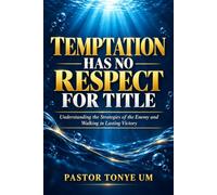 Temptation Has No Respect for Title: Understanding the Strategies of the Enemy and Walking in Lasting Victory (Kingdom Order Library)