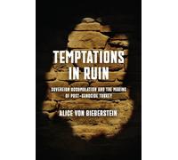 Temptations in Ruin: Sovereign Accumulation and the Making of Post-Genocide Turkey (Ethnography of Political Violence)