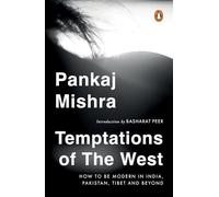 Temptations Of The West: How To Be Modern In India, Pakistan, Tibet And Beyond: With a New Introduction by Hilary Mantel