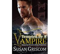 Tempted by a Vampire: Volume 1 (Immortal Hearts of San Francisco)