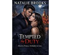 TEMPTED BY DUTY: Hired to Protect, Forbidden to Love
