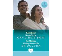 Tempted By Her Off-Limits Boss / Wedding Date With The Er Doctor: Tempted by Her Off-Limits Boss / Wedding Date with the ER Doctor