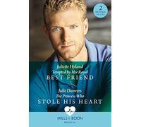 Tempted By Her Royal Best Friend / The Princess Who Stole His Heart