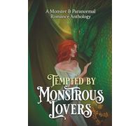 Tempted by Monstrous Lovers: A Monster & Paranormal Romance Anthology