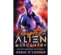 Tempted by the Alien Mercenary: A Steamy Alien Sci-fi Romance: 7 (Monster Mercenary Mates)