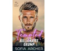 Tempted By The Billionaire Grump: A Fake Dating Forced Proximity Romance (Miami After Sunset)