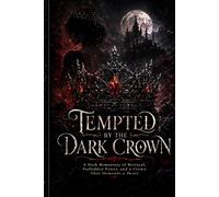 Tempted by the Dark Crown: A Dark Romantasy of Betrayal, Forbidden Power, and a Crown That Demands a Heart: 4 (The Crownbound Hearts Saga)