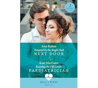 Tempted By The Single Dad Next Door / Resisting The Off-Limits Paediatrician: Tempted by the Single Dad Next Door / Resisting the Off-Limits Paediatrician