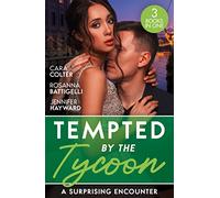 Tempted By The Tycoon: A Surprising Encounter: Swept into the Tycoon's World / Swept Away by the Enigmatic Tycoon / His Million-Dollar Marriage Proposal