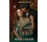 Tempting the Cold Duke: A Historical Steamy Regency Romance Novel (Sinful Lords of the Ton)