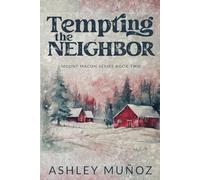 Tempting the Neighbor: An Enemies to Lovers Romance (Mount Macon)