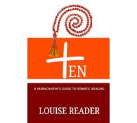 TEN: A Vajracharya's Guide to Somatic Healing