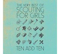 Ten Add Ten: The Very Best Of Scouting For Girls